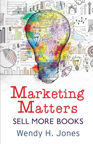 Imagen de archivo de Marketing Matters: Sell More Books (Writing Matters) a la venta por Save With Sam