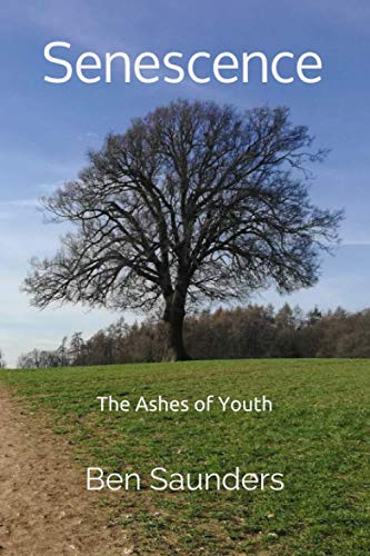 Imagen de archivo de Senescence: The Ashes of Youth a la venta por Revaluation Books