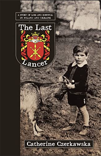 Beispielbild fr The Last Lancer: A Story of Loss and Survival in Poland and Ukraine zum Verkauf von WorldofBooks