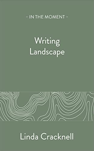 Beispielbild fr Writing Landscape (In the Moment): Taking Notes, Making Notes zum Verkauf von WorldofBooks