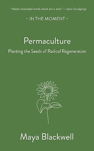 Stock image for Permaculture: Planting the Seeds of Radical Regeneration for sale by ThriftBooks-Dallas
