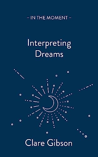 Beispielbild fr Interpreting Dreams: Messages from the Subconscious (In the Moment) zum Verkauf von BooksRun