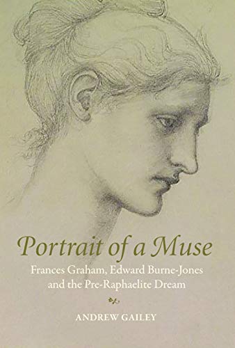 Stock image for Portrait of a Muse: Frances Graham, Edward Burne-Jones and the Pre-Raphaelite Dream for sale by SecondSale