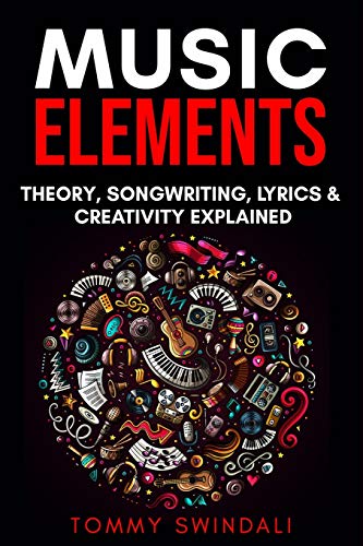 9781913397173: Music Elements: Music Theory, Songwriting, Lyrics & Creativity Explained