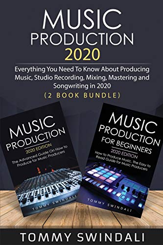 Stock image for Music Production 2020: Everything You Need To Know About Producing Music, Studio Recording, Mixing, Mastering and Songwriting in 2020 (2 Book Bundle) for sale by HPB-Red