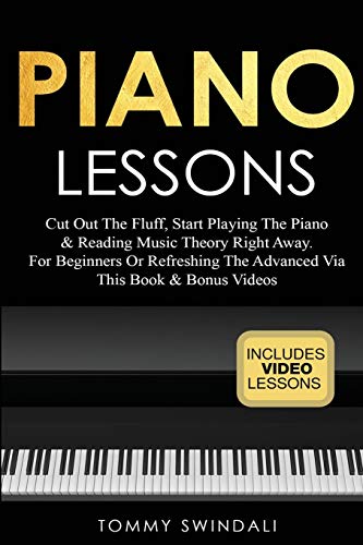 9781913397784: Piano Lessons: Cut Out The Fluff, Start Playing The Piano & Reading Music Theory Right Away. For Beginners Or Refreshing The Advanced Via This Book & Bonus Videos