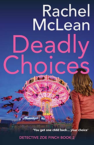 Beispielbild fr Deadly Choices (Detective Zoe Finch) zum Verkauf von WorldofBooks