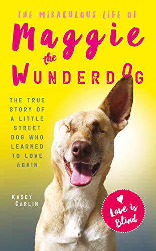 Stock image for The Miraculous Life of Maggie the Wunderdog for sale by SecondSale