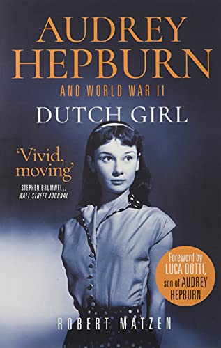 Stock image for Dutch Girl: Audrey Hepburn and World War II for sale by SecondSale