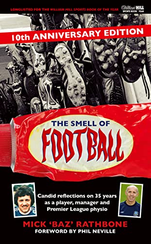 Beispielbild fr The Smell of Football: 10th Anniversary Edition: Candid reflections on 35 years in the professional game as a player, manager and Premier League physio zum Verkauf von Monster Bookshop