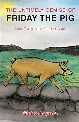 Beispielbild fr The Untimely Demise of Friday the Pig: Irish Tales from Coolshannagh: and Other Tales from Coolshannagh zum Verkauf von WorldofBooks