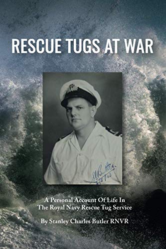 Beispielbild fr Rescue Tugs At War: A Personal Account Of Life In The Royal Navy Rescue Tug Service zum Verkauf von GF Books, Inc.