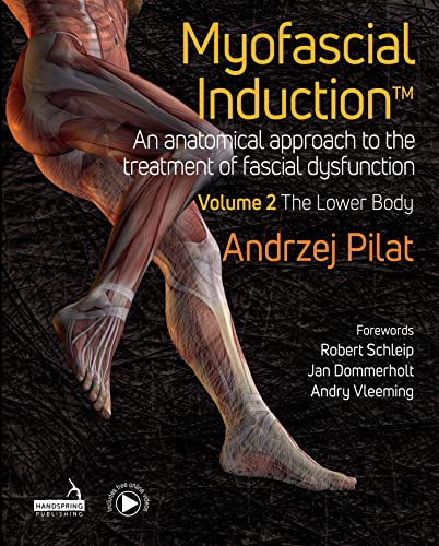 Stock image for Myofascial Induction: An Anatomical Approach to the Treatment of Fascial Dysfunction; The Lower Body (2) for sale by BooksRun