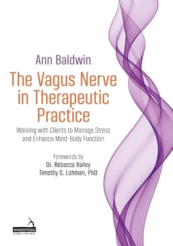 Beispielbild fr Vagus Nerve in Therapeutic Practice : Working With Clients to Manage Stress and Enhance Mind-body Function zum Verkauf von GreatBookPrices