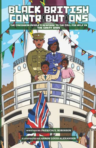 Stock image for BLACK BRITISH CONTRIBUTIONS: The Caribbean People?s Response to The Call for Help in The Great Wars for sale by GF Books, Inc.