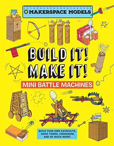 Imagen de archivo de Build It! Make It! Mini Battle Machines: Makerspace Models. Build Your Own Catapults, Siege Tower, Crossbow, and So Much More! a la venta por ThriftBooks-Dallas