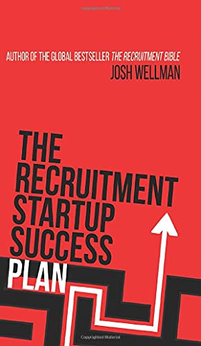 Beispielbild fr The Recruitment Startup Success Plan: A step-by-step guide that explains how to set up and run a successful recruitment agency zum Verkauf von WorldofBooks