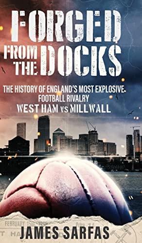 Beispielbild fr Forged From The Docks: The history of England's most explosive football rivalry. West Ham vs Millwall zum Verkauf von AwesomeBooks