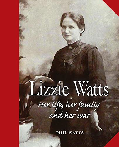 9781913460440: Lizzie Watts: Her life, her family and her war