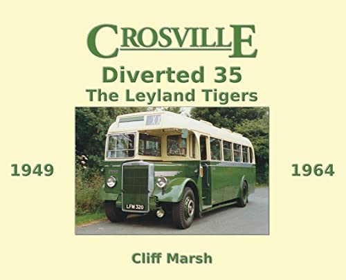 Stock image for Crosville Diverted 35: The Leyland Tigers 1949-1964 for sale by Lucky's Textbooks