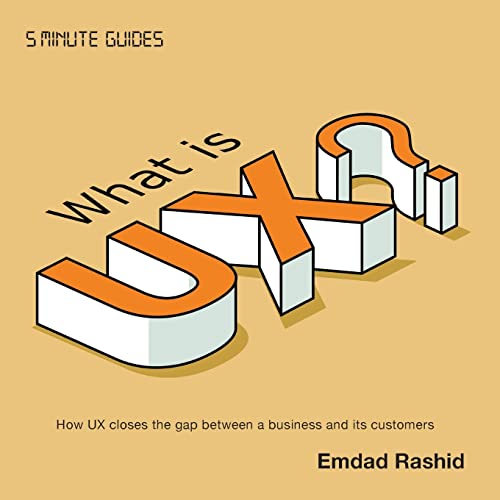 Stock image for What is UX?: How UX closes the gap between a business and its customers (5 Minute Guides: Experience Design) for sale by GF Books, Inc.