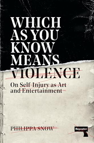 Imagen de archivo de Which as You Know Means Violence: On Self-Injury as Art and Entertainment a la venta por SecondSale