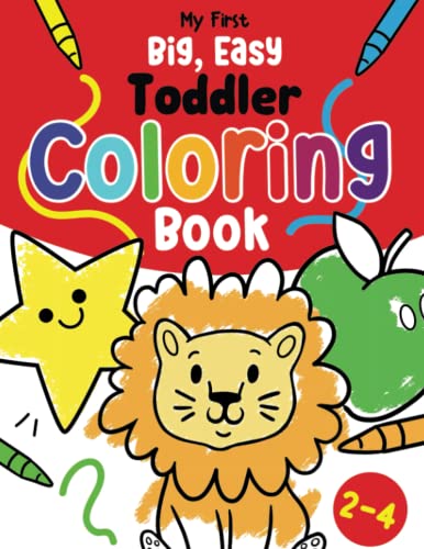 Imagen de archivo de My First Big, Easy Toddler Coloring Book: Coloring Books For Kids Ages 2-4. A Simple Toddler Activity Book of Everyday Things & Fun Animals to Color & Learn a la venta por GF Books, Inc.