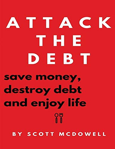 Imagen de archivo de Attack the Debt: Save Money, Destroy Debt & Enjoy Life a la venta por Lucky's Textbooks