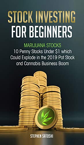 Imagen de archivo de Stock Investing for Beginners: Marijuana Stocks - 10 Penny Stocks Under $1 which Could Explode in the 2019 Pot Stock and Cannabis Business Boom a la venta por Lucky's Textbooks