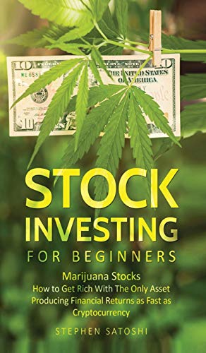 Imagen de archivo de Stock Investing for Beginners: Marijuana Stocks - How to Get Rich With The Only Asset Producing Financial Returns as Fast as Cryptocurrency a la venta por Lucky's Textbooks