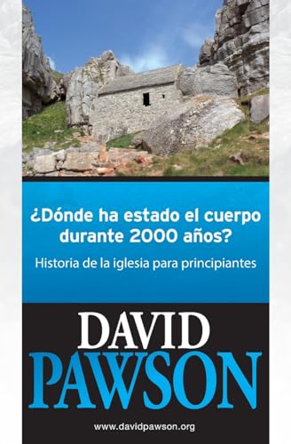 Stock image for DNDE HA ESTADO EL CUERPO DURANTE 2000 AOS?: Historia de la iglesia para principiantes for sale by GreatBookPrices