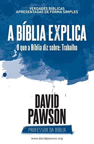 Stock image for A Bblia Explica - O que a Bblia diz sobre: Trabalho (Portuguese Edition) for sale by GF Books, Inc.