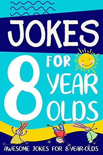 Stock image for Jokes for 8 Year Olds: Awesome Jokes for 8 Year Olds : Birthday - Christmas Gifts for 8 Year Olds (Funny Jokes for Kids Age 5-12) for sale by SecondSale