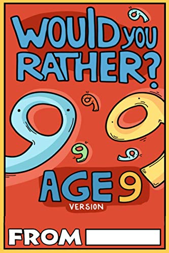 Imagen de archivo de Would You Rather Age 9 Version: Would You Rather Questions for 9 Year Olds (Would You Rather For Kids) a la venta por SecondSale