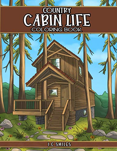 Imagen de archivo de Country Cabin Life Coloring Book: An Adult Coloring Book with Idyllic Log Cabins, cozy interiors and Magical Stress Relieving Rural Escapes a la venta por Books Unplugged