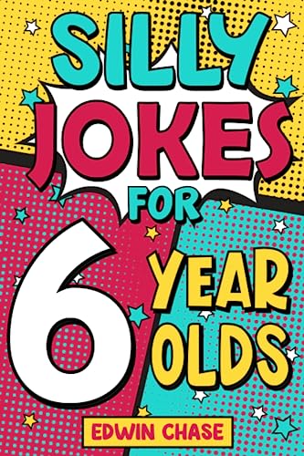 Imagen de archivo de Silly Jokes For 6 Year Olds: Laugh Out Loud Fun For 6 Year Olds a la venta por GF Books, Inc.