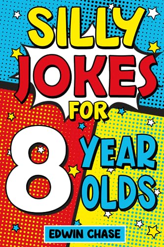 Imagen de archivo de Silly Jokes For 8 Year Olds: Laugh Out Loud Fun For 8 Year Olds a la venta por GF Books, Inc.