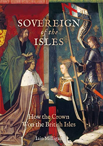 Stock image for Sovereign of the Isles: How the Crown Won the British Isles for sale by Books From California