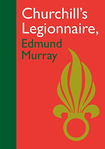 Beispielbild fr Churchills Legionnaire Edmund Murray zum Verkauf von WorldofBooks