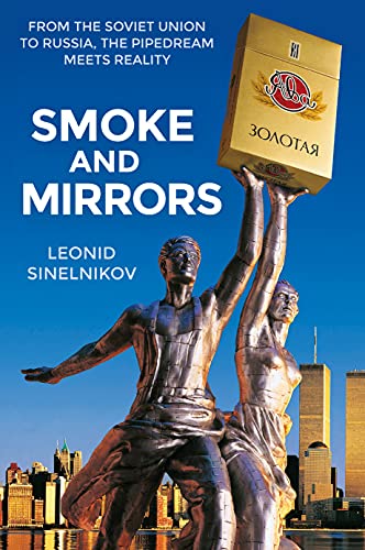 Stock image for Smoke & Mirrors: From the Societ Union to Russia, the Pipedream Meets Reality for sale by Powell's Bookstores Chicago, ABAA