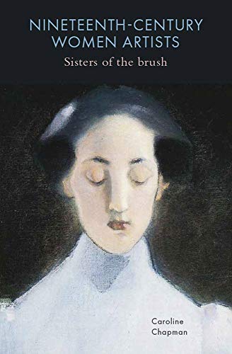 Beispielbild fr Nineteenth-Century Women Artists: Sisters of the Brush zum Verkauf von WorldofBooks