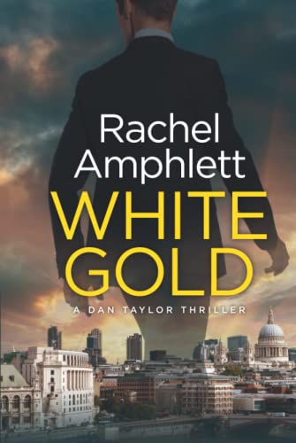 Stock image for White Gold A Dan Taylor thriller 1 Dan Taylor spy thrillers for sale by PBShop.store US