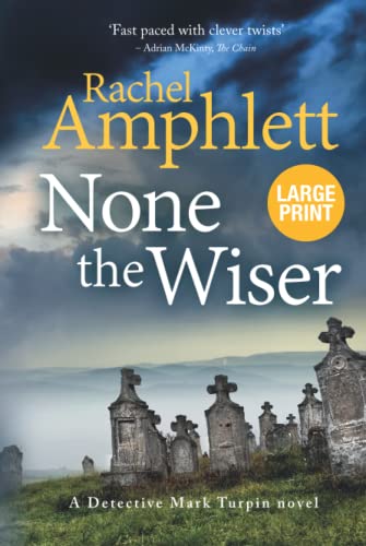 Stock image for None the Wiser: A page-turning crime thriller (Detective Mark Turpin, 1) (large print) for sale by Symbilbooks