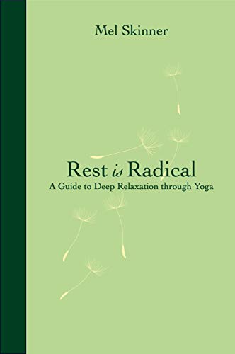 Imagen de archivo de Rest is Radical: A Guide to Deep Relaxation through Yoga a la venta por Books From California