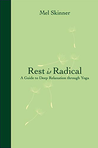 Stock image for Rest is Radical: A Guide to Deep Relaxation through Yoga for sale by Books From California