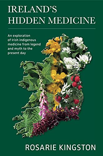 Imagen de archivo de Ireland's Hidden Medicine: An exploration of Irish indigenous medicine from legend and myth to the present day a la venta por Lakeside Books