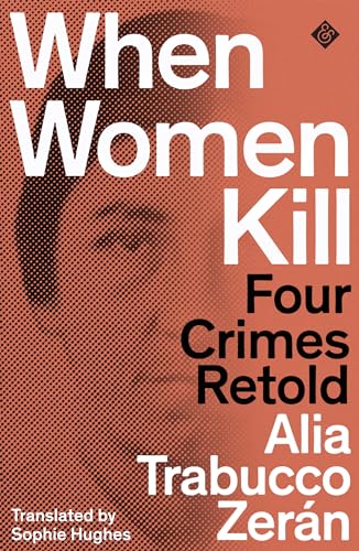 Stock image for When Women Kill: Four Crimes Retold for sale by WorldofBooks