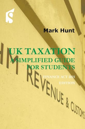 Beispielbild fr UK Taxation: A Simplified Guide for Students: Finance Act 2021 edition zum Verkauf von WorldofBooks