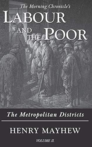 Stock image for Labour and the Poor Volume II: The Metropolitan Districts (2) (The Morning Chronicles Labour and the Poor) for sale by Big River Books