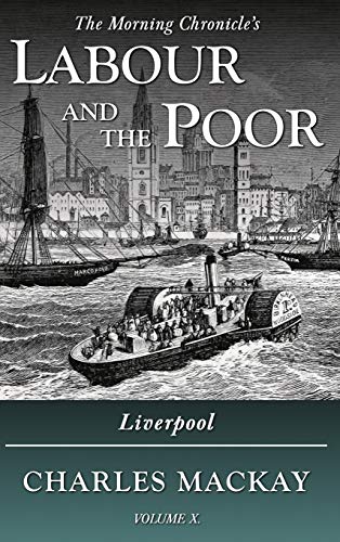 Stock image for The Morning Chronicle's Labour and the Poor. Volume X Liverpool for sale by Blackwell's